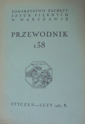 Tow.Zachęty Sztuk Pięknych Warszawa:Przewodnik nr 138,1939